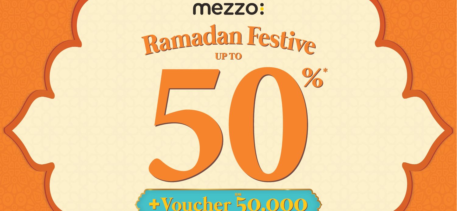 Sambut Bulan Ramadhan, Ada Diskon Hingga 50 Persen dari Mezzo!